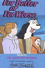 Poster do filme For Better Or For Worse: The Good For Nothing
