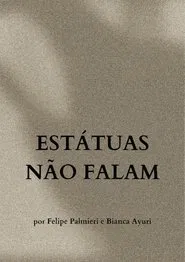 Estátuas Não Falam movie poster