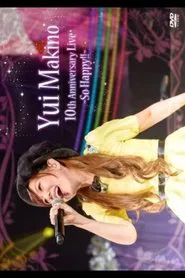 Yui Makino 10th Anniversary LIVE~So Happy!!~ movie poster