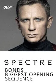 Spectre: Bond's Biggest Opening Sequence movie poster