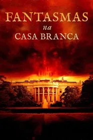 Poster do filme Fantasmas na Casa Branca