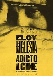 Eloy de la Iglesia: Film Addict movie poster