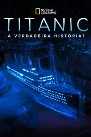 Poster do filme Titanic: A Verdadeira História?