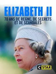 Elizabeth II, 70 ans de règne de secrets et de scandales movie poster