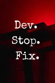 Dev. Stop. Fix. movie poster