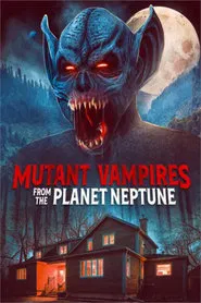 Mutant Vampires from the Planet Neptune movie poster