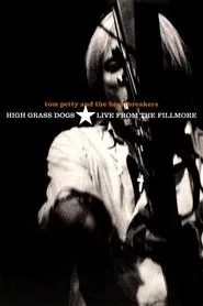 Poster do filme Tom Petty & the Heartbreakers - High Grass Dogs - Live from the Fillmore