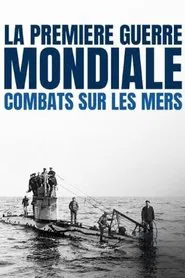La Première Guerre mondiale : combats sur les mers tv show poster