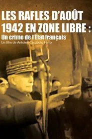 Les rafles d'août 1942 en zone libre, un crime de l'État Français movie poster