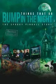 Things That Go Bump in the Night: The Spooky Pinball Story movie poster