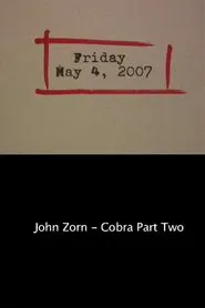 Friday May 4, 2007: John Zorn – Cobra Part Two movie poster