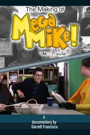 The Making of Mega Mike!: The Movie! movie poster