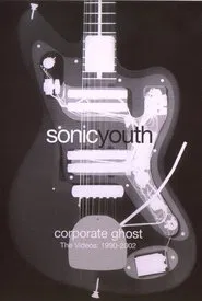 Poster do filme Sonic Youth: Corporate Ghost