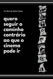 Quero seguir o caminho contrário ao que o cinema pode ir movie poster