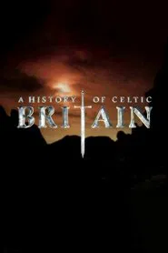 A History of Celtic Britain tv show poster