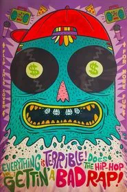 Poster do filme Everything Is Terrible! Does the Hip-Hop Vol. 1: Gettin' A Bad Rap!