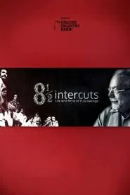 8½ Intercuts : Life and Films of K.G. George movie poster