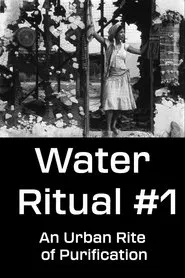 Water Ritual #1: An Urban Rite of Purification movie poster