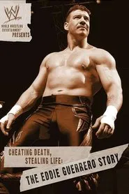 WWE: Cheating Death, Stealing Life: The Eddie Guerrero Story movie poster