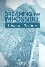 Poster da série Dreaming The Impossible: Unbuilt Britain