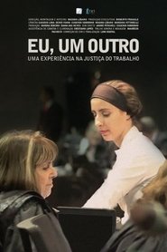 Eu, Um Outro - Uma Experiência na Justiça do Trabalho movie poster
