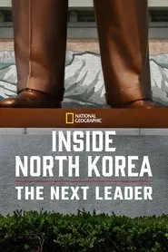 Inside North Korea: The Next Leader movie poster