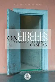 Circles on Circles: A Cinematic Journey With Caspian movie poster