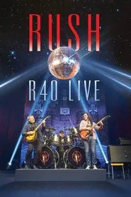 Rush: R40 Live movie poster