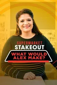 Supermarket Stakeout: What Would Alex Make? tv show poster