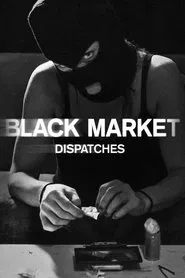 Black Market: Dispatches tv show poster