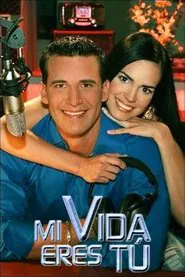 Mi Vida Eres Tú tv show poster