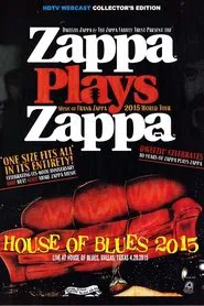 Zappa Plays Zappa - House Of Blues 2015 movie poster