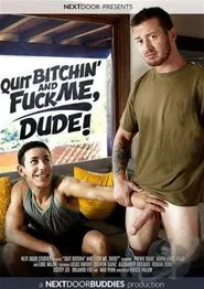 Poster do filme Quit Bitchin' and Fuck Me, Dude!