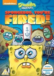 SpongeBob SquarePants: SpongeBob, You're Fired! movie poster