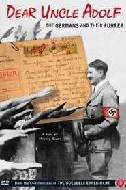 Dear Uncle Adolf: The Germans and Their Führer movie poster