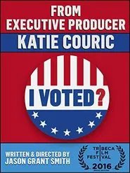 I Voted? movie poster