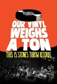 Our Vinyl Weighs a Ton: This Is Stones Throw Records movie poster