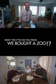 (What the F*ck Do You Mean) We Bought a Zoo? movie poster