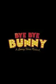 Bye Bye Bunny: A Looney Tunes Musical movie poster