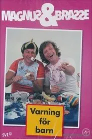 Magnus och Brasse: Varning för barn movie poster