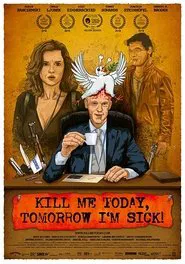 Poster do filme Kill Me Today, Tomorrow I'm Sick!