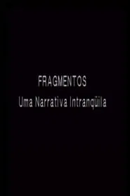 Fragmentos - Uma Narrativa Intranquila movie poster