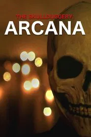 The Skullduggery: Arcana movie poster