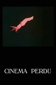 Cinema Perdu - The First Thirty Years of Film movie poster