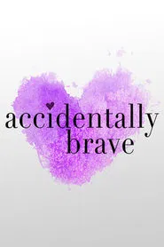 Accidentally Brave movie poster
