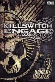 Killswitch Engage: (Set This) World Ablaze movie poster