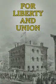 For Liberty and Union movie poster