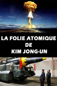 La Folie atomique de Kim Jong-un movie poster