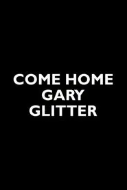 Come Home Gary Glitter movie poster