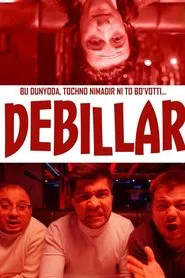 Debillar: Bu dunyoda, tochno nimadir ni to bo`votti movie poster